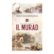 HAYIRSEVER PADIŞAH II. MURAD - YAVUZ BAHADIROĞLU