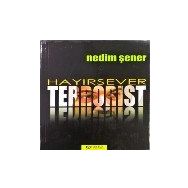 Hayırsever Terörist - Nedim Şener