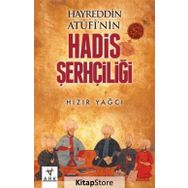 Hayreddin Atufi’nin Hadis Şerhçiliği - Hızır Yağcı
