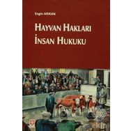 Hayvan Hakları İnsan Hukuku / Engin Arıkan