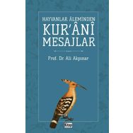 Hayvanlar Aleminden Kur'ani Mesajlar - Ali Akpınar
