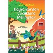 HAYVANLARDAN ÇOCUKLARA MEKTUPLAR - 2 - ÇİLER ÇELİKLER