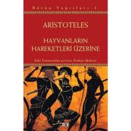 HAYVANLARIN HAREKETLERI ÜZERİNE - ARISTOTELES (ARISTO)