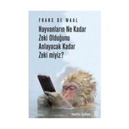Hayvanların Ne Kadar Zeki Olduğunu Anlayacak Kadar Zeki miyiz? - Frans B. M. de Waal