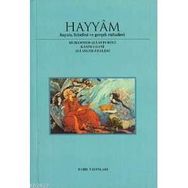 HAYYAM HAYATI FELSEFESI VE GERÇEK RUBAILER - MUHAMMED ALI-YI FURUGI, KASIM-I GANI, ALI ASGAR-I HALEBI