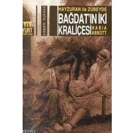 Hayzuran İle Zübeyde Bağdat`ın İki Kraliçesi - Nabia Abbott