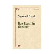 HAZ İLKESİNİN ÖTESİNDE - SIGMUND FREUD