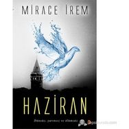 HAZIRAN DÜNSÜZ, YARINSIZ VE ÖLÜMSÜZ - MIRACE İREM