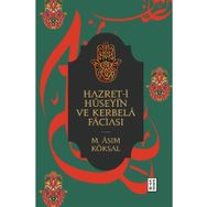 Hazret-i Hüseyin ve Kerbela Faciası M. Asım Köksal