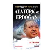 HEDEF 1923TEN HEDEF 2023E ATATÜRK VE ERDOĞAN - ALI KUZU