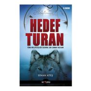 HEDEF TURAN TÜRK MİLLİYETÇİLİĞİ ÜZERİNE ZOR ZAMAN YAZILARI - SINAN ATEŞ