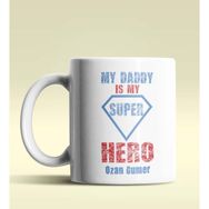 Hediye Zengini Kişiye Özel My Daddy is My Hero Tasarımlı Beyaz Kupa Bardak