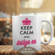 HEDIYELIK-181 Keep Calm And Desing OnYazılı Motivasyon Kupa Bardak