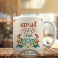 HEDIYELIK-2358 Keep Calm Pick Flowers Yazılı Kupa Bardak
