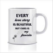 Hediyenza Every Love Story Is Beautiful But Our Is My Favorite Tasarım Kupa Bardak