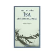 Heft Peyven İsa en Li Ser Çarmixe - İhsan Özbek