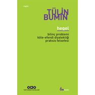 HEGEL BİLİNÇ PROBLEMI, KÖLE-EFENDI DİYALEKTİĞİ, PRAKSIS FELSEFESI - TÜLİN BUMIN