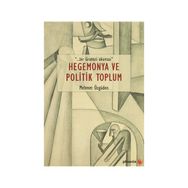 Hegemonya ve Politik Toplum - Mehmet Özgüden