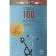 Hekimlere Tüyolar - Acilde 100 Vaka - Enes Güler, Onur Tokoçin, M. Burak Ölmez - EMA Tıp Kitabevi