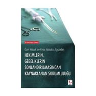 Hekimlerin Gebeliklerin Sonlandırılmasından Kaynaklanan Sorumluluğu - Işıl Güney Tunalı