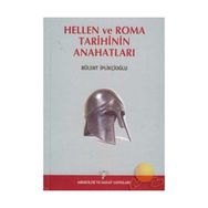 HELLEN VE ROMA TARIHININ ANAHATLARI - BÜLENT İPLİKÇİOĞLU