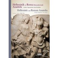Hellenistik ve Roma Dönemlerinde Anadolu: Krallar İmparatorlar Kent Devletleri: Krallar, İmparatorlar ve Kent Devletleri - Oğuz Tekin