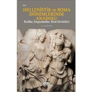 Hellenistik Ve Roma Dönemlerinde Anadolu: Krallar, Imparatorlar, Kent Devletleri Küçük Boy - Oğuz Tekin