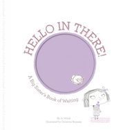 Hello in There!: A Big Sister's Book of Waiting