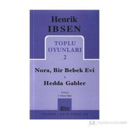 HENRIK IBSEN TOPLU OYUNLARI 2 NORA, BIR BEBEK EVI / HEDDA GABLER - GENEL