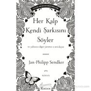 HEP KALP KENDI ŞARKISINI SÖYLER VE YALNIZCA DIĞER YARIMIZ O SESI DUYAR - JAN-PHILIPP SENDKER
