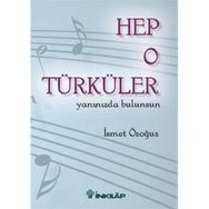 HEP O TÜRKÜLER YANINIZDA BULUNSUN - İSMET ÖZOĞUZ