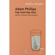 HEP VAAT HEP VAAT EDEBIYAT VE PSIKANALIZ ÜZERİNE DENEMELER - ADAM PHILLIPS