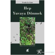 HEP YUVAYA DÖNMEK - URSULA KROEBER LE GUIN (URSULA K. LEGUIN)