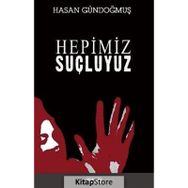 Hepimiz Şuçluyuz - Hasan Gündoğmuş