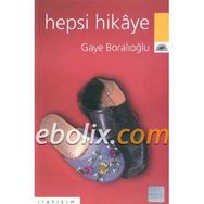 HEPSI HIKAYE - GAYE BORALIOĞLU
