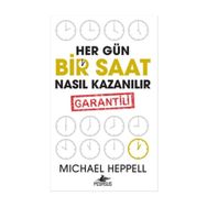 Her Gün Bir Saat Nasıl Kazanılır - Michael Heppell