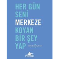 Her Gün Seni Merkeze Koyan Bir Şey Yap Dian G. Smith Pegasus Yayınları