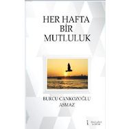 Her Hafta Bir Mutluluk - Burcu Cankozoğlu Asmaz