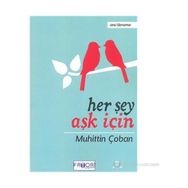HER ŞEY AŞK İÇIN - MUHITTIN ÇOBAN