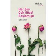 Her Şey Çok Güzel Başlamıştı - Betül Nurata - Muhit Kitap Yayınları
