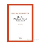 Her Şey Dökülmüş müydü Kelimelere? - Friedrich Wilhelm Nietzsche