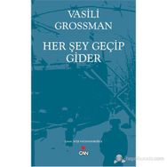 HER ŞEY GEÇIP GIDER - VASILI GROSSMAN