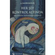 Her Şey Kontrol Altında - A. Kadir Konuk