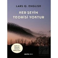 Her Şeyin Teorisi Yoktur - Lars Q. English