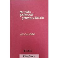 Her Telden Şairane Şiirsellikler - Ali Can Polat