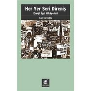 Her Yer Seri Direniş - Ereğli İşçi Hikayeleri - Can Kartoğlu