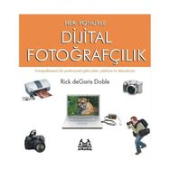 Her Yönüyle Dijital Fotoğrafçılık - Rick deGaris Doble