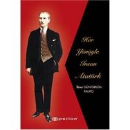 Her Yönüyle İnsan Atatürk - İlknur Güntürkün Kalıpçı