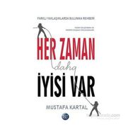 Her Zaman Daha İyisi Var - Mustafa Kartal