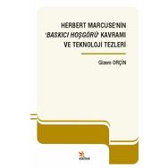 Herbert Marcuse'nin Baskıcı Hoşgörü Kavramı ve Teknoloji Tezleri - Kriter Yayınları